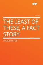 The Least of These, a Fact Story