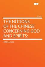 The Notions of the Chinese Concerning God and Spirits