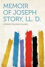 Memoir of Joseph Story, LL. D.