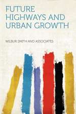 Future Highways and Urban Growth