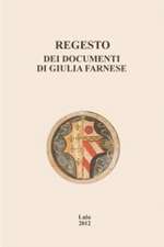 Regesto Dei Documenti Di Giulia Farnese