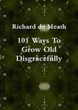 101 Ways to Grow Old Disgracefully