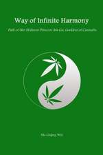 Way of Infinite Harmony: Path of Her Holiness Princess Ma Gu, Goddess of Cannabis