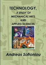 TECHNOLOGY, A STUDY OF MECHANICAL ARTS AND APPLIED SCIENCES