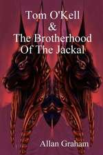 Tom O'Kell and the Brotherhood of the Jackal