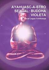 Ayahuasc-A-Stro Sexual: Buddha Violeta