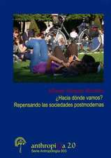 Hacia Donde Vamos? Repensando Las Sociedades Postmodernas