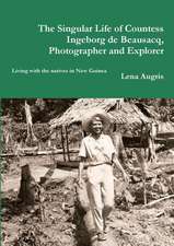 The Singular Life of Countess Ingeborg de Beausacq, Photographer and Explorer