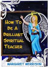 How to Be a Brilliant Spiritual Teacher