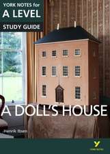 A Doll's House: York Notes for A-level: everything you need to catch up, study and prepare for 2025 assessments and 2026 exams