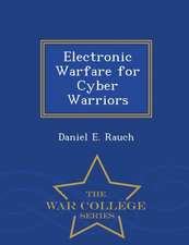 Electronic Warfare for Cyber Warriors - War College Series