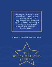 History of Russia, from the Earliest Times to 1882. ... Translated by L. B. Lang. Edited and Enlarged by N. H. Dole. Including a History of the Turko-