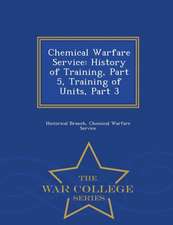 Chemical Warfare Service: History of Training, Part 5, Training of Units, Part 3 - War College Series