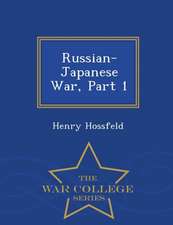 Russian-Japanese War, Part 1 - War College Series