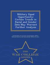 Military Equal Opportunity: Certain Trends in Racial and Gender Data May Warrant Further Analysis - War College Series