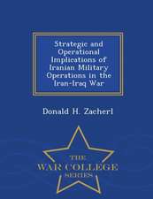 Strategic and Operational Implications of Iranian Military Operations in the Iran-Iraq War - War College Series