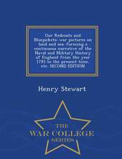 Our Redcoats and Bluejackets: War Pictures on Land and Sea: Forming a Continuous Narrative of the Naval and Military History of England from the Yea