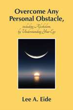 Overcome Any Personal Obstacle, including Alcoholism, by Understanding Your Ego