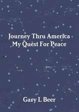 Journey Thru America My Quest for Peace Volume One