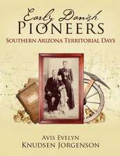 Early Danish Pioneers: Southern Arizona Territorial Days