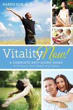 Vitality Now! a Complete Anti-Aging Guide to Enhance Your Health and Vitality: Poems