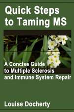 Quick Steps to Taming MS: A Concise Guide to Multiple Sclerosis and Immune System Repair