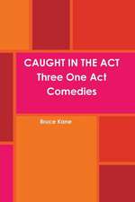 Caught in the Act Three One Act Comedies