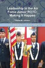 Leadership in Air Force Junior Rotc: Making It Happen