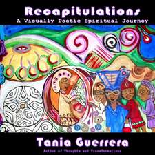 Recapitulations: A Visually Poetic Spiritual Journey