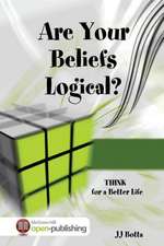 Are Your Beliefs Logical? Think for a Better Life