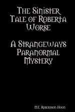 The Sinister Tale of Roberta Worse