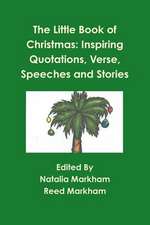 The Little Book of Christmas: Inspiring Quotations, Verse, Speeches, and Stories