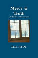 Mercy and Truth: A Collection of Short Stories