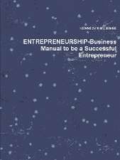 Entrepreneurship-Business Manual to Be a Successful Entrepreneur