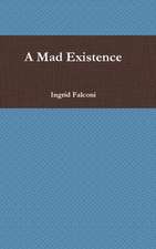 A Mad Existence