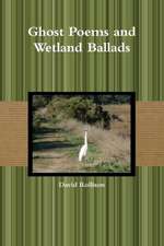 Ghost Poems and Wetland Ballads