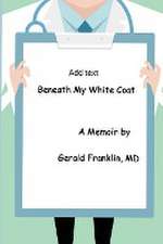 Beneath My White Coat