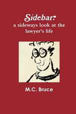 Sidebar: A Sideways Look at the Lawyer's Life