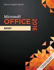 Shelly Cashman Microsoft Office 365 & Office 2016: Brief