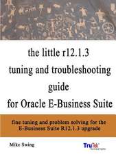 The Little R12.1.3 Upgrade Tuning and Troubleshooting Guide for Oracle E-Business Suite