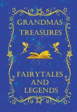 Grandmas Treasures Fairytales and Legends