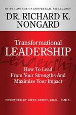 Transformational Leadership How to Lead from Your Strengths and Maximize Your Impact