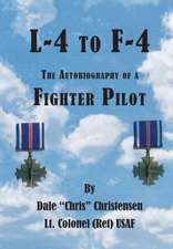 L-4 to F-4: The Autobiography of a Fighter Pilot