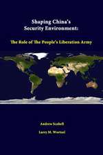 Shaping China's Security Environment: The Role of the People's Liberation Army