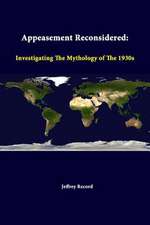 Appeasement Reconsidered: Investigating the Mythology of the 1930s