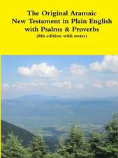 The Original Aramaic New Testament in Plain English with Psalms & Proverbs (8th Edition with Notes)