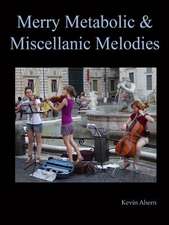 Merry Metabolic and Miscellanic Melodies