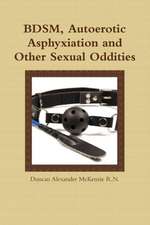 Bdsm, Autoerotic Asphyxiation and Other Sexual Oddities