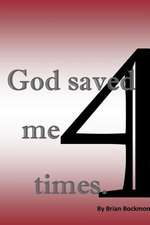 God Saved Me 4 Times