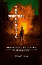 The Spiritual Heretic